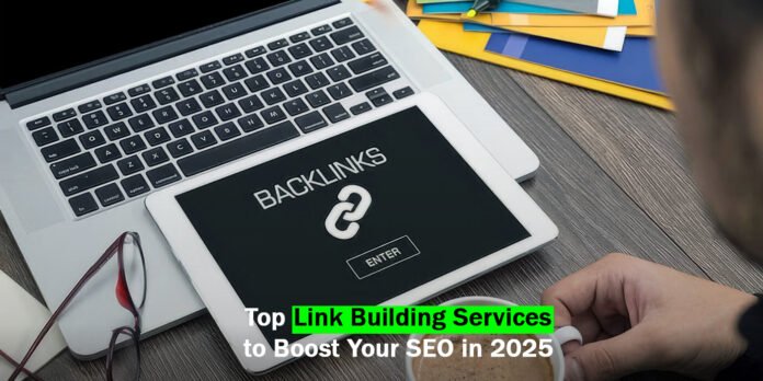 Top Link Building Services to Boost Your SEO in 2025
