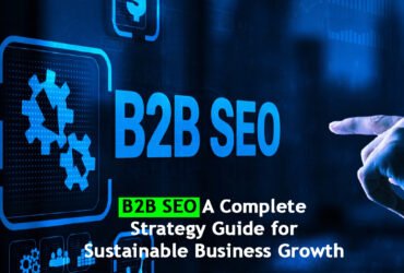 B2B SEO: A Complete Strategy Guide for Sustainable Business Growth