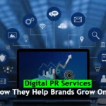 Digital PR Services: How They Help Brands Grow Online