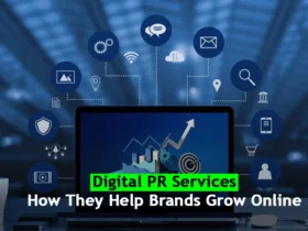 Digital PR Services: How They Help Brands Grow Online