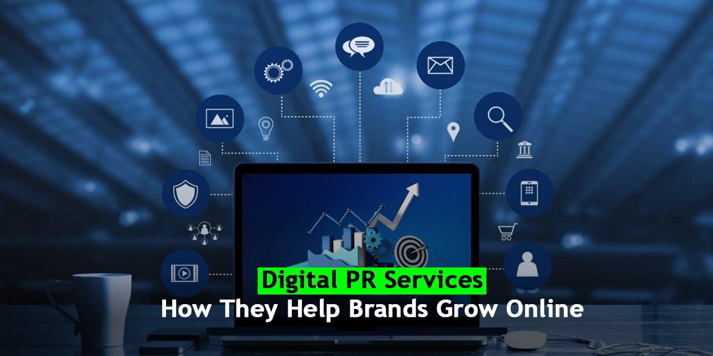 Digital PR Services: How They Help Brands Grow Online