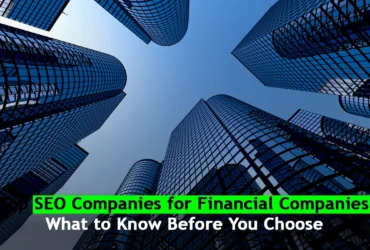 Top SEO Companies for Financial Companies: What to Know Before You Choose