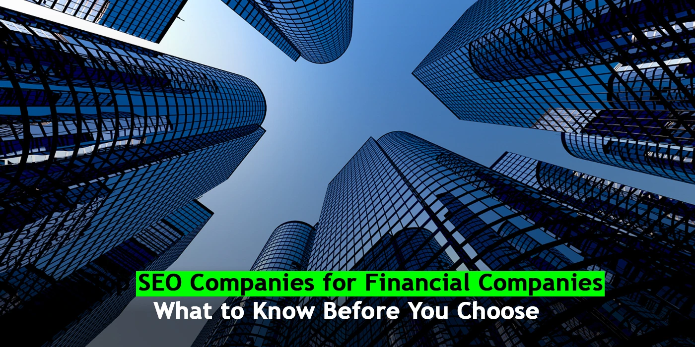 Top SEO Companies for Financial Companies: What to Know Before You Choose