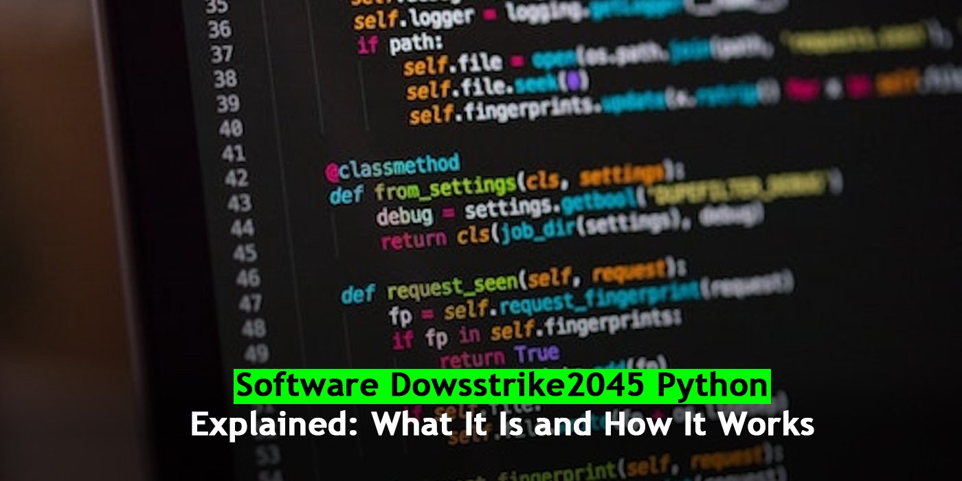 Software Dowsstrike2045 Python Explained: What It Is and How It Works