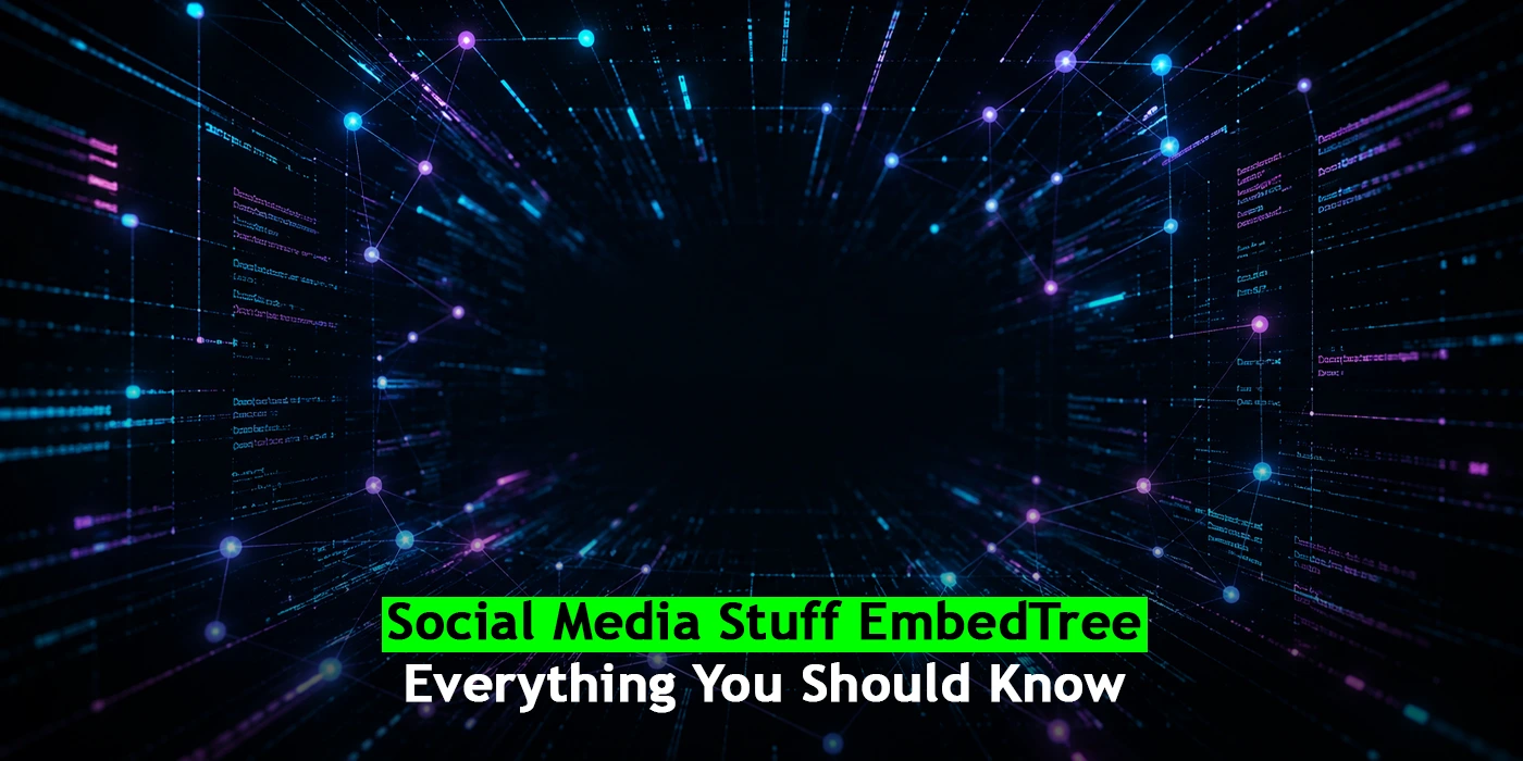 Social Media Stuff EmbedTree: Everything You Should Know