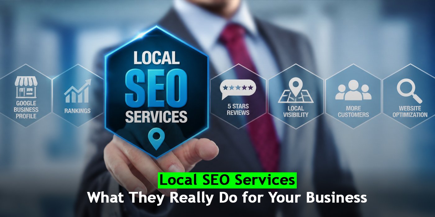 Local SEO Services: What They Really Do for Your Business