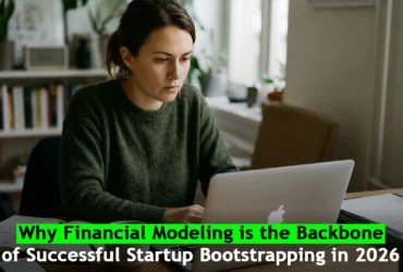 Why Financial Modeling is the Backbone of Successful Startup Bootstrapping in 2026
