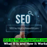 SEO by HighSoftware99.com: What It Is and How It Works