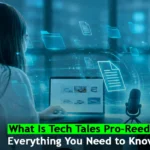 What Is Tech Tales Pro-Reed? Everything You Need to Know