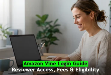 Amazon Vine Login Guide: Reviewer Access, Fees & Eligibility