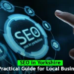 SEO in Yorkshire: A Practical Guide for Local Businesses